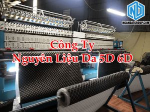 Công Ty Nguyên Liệu Da 5D 6D